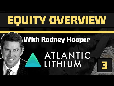 Atlantic Lithium - Equity Overview with Rodney Hooper