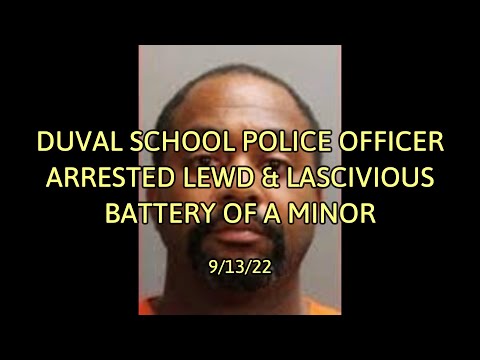 Duval School Cop Charged With Lewd &amp; Lascivious Battery Of A Minor 9/13/22
