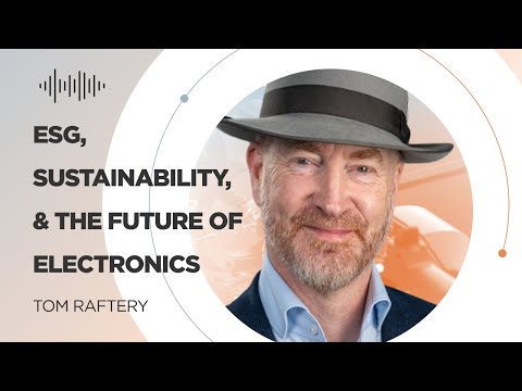 ESG, Sustainability, &amp; the Future of Electronics w/ Tom Raftery